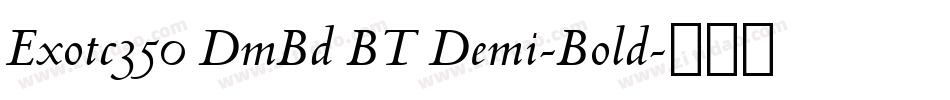 Exotc350 DmBd BT Demi-Bold字体转换